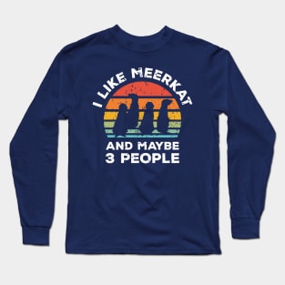 I Like Meerkat and Maybe 3 People, Retro Vintage Sunset with Style Old Grainy Grunge Texture Long Sleeve T-Shirt